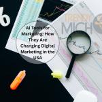 AI Tools for Marketing: How They Are Changing Digital Marketing in the USA