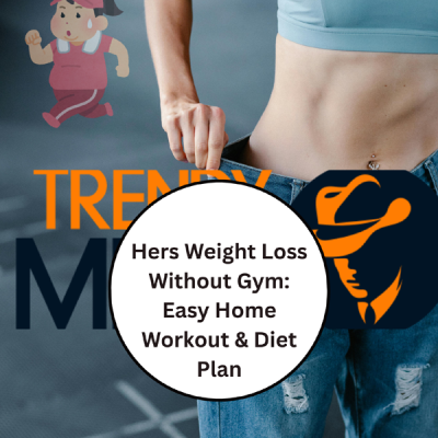 Hers Weight Loss Without Gym: Easy Home Workout & Diet Plan