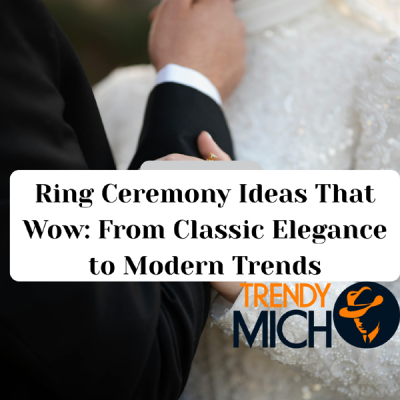 Ring Ceremony Ideas That Wow: From Classic Elegance to Modern Trends